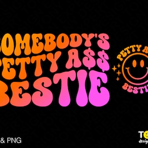 Iemands Petty Ass Bestie Svg Png, Bestie Svg, Retro Wavy Stacked Front Back Pocket Digital Download Sublimation PNG &SVG Cricut File