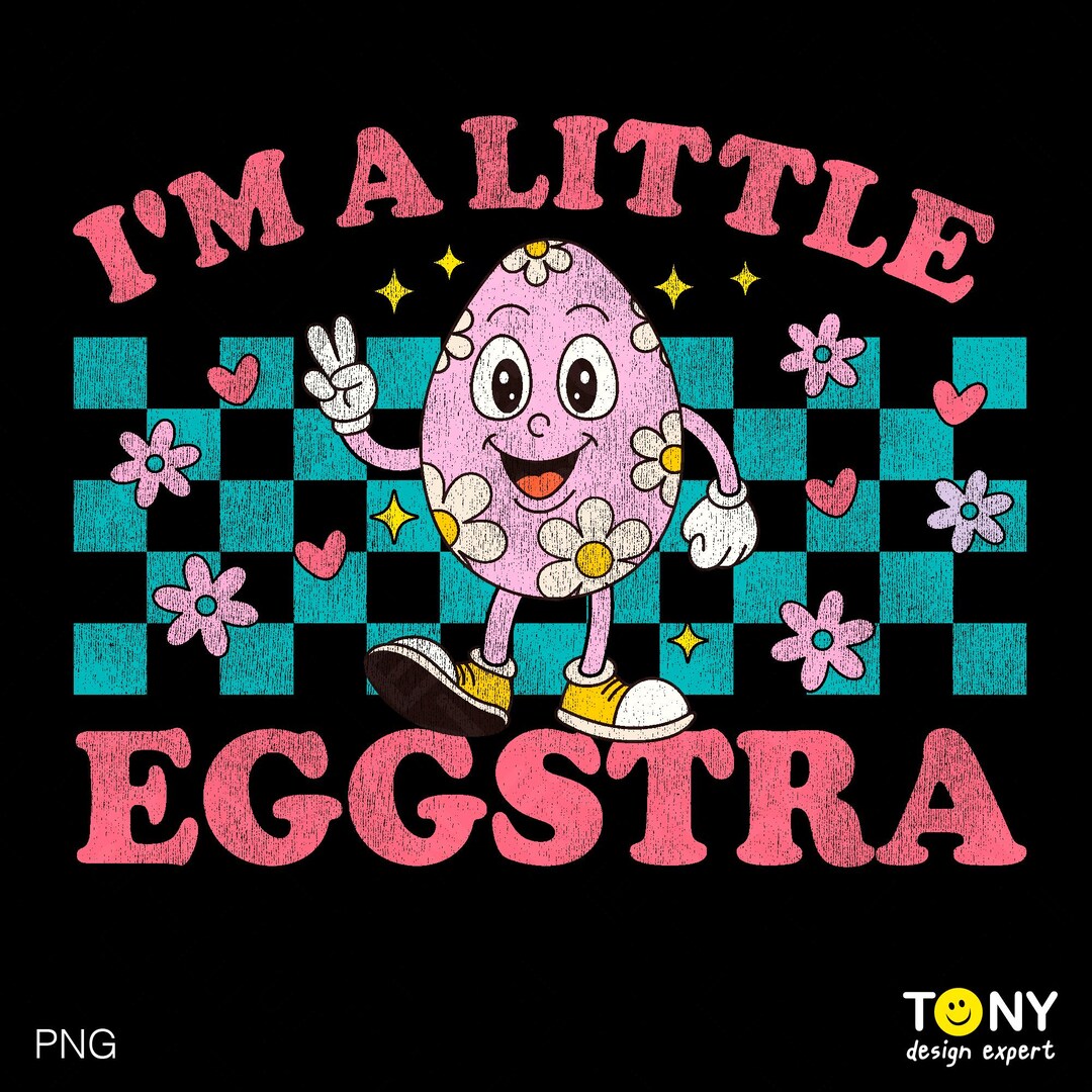 I'm A Little Eggstra png, Easter Egg Png, Funny Egg Hunt Png, Easter ...