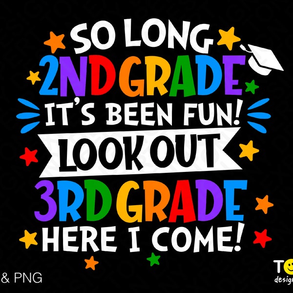 So Long 2nd Grade It's Been Fun 3rd Grade Here I Come Svg Png, Graduate Svg, End of School Digital Download Sublimation PNG & SVG Cricut