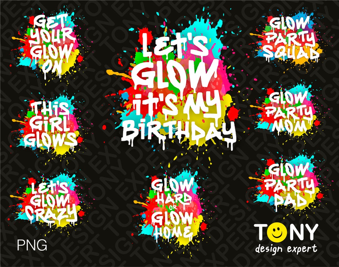 8 Glow Party Bundle Let's Glow Crazy Png, Let's Glow Party Png, Paint