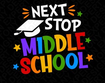 Next Stop Middle School SVG PNG: Diseño de graduación para el último día de clases (descarga digital)