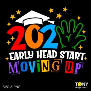 2025 Early Head Start Moving Up Svg Png, EHS Graduate Svg, Divertido regalo de graduación de fin de escuela Descarga digital Sublimación PNG y SVG Cricut