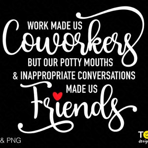 Work Made Us Coworkers Svg Png, Coworker Svg, Kollegen Svg, Beste Freundin Geschenkidee Digital Download Sublimation PNG & SVG Datei für Cricut