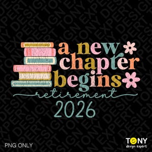 May include: A black graphic design with the words "a new chapter begins retirement 2026" in various colours. The design includes stacks of books and flower illustrations. The text "PNG ONLY" is at the bottom left.