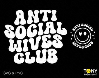 2 Bundles, Anti Social Wives Club Svg Png, Antisocial Svg, Trendy Retro Groovy Wavy Stacked, Digital Download Sublimation PNG & SVG Cricut
