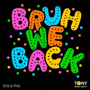 Bruh We Back Svg Png, Back to School Svg, 1st Day of School Svg, Funny Teacher Back to School Digital Download Sublimation PNG & SVG Cricut