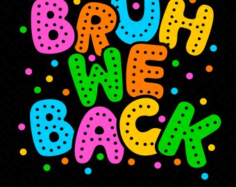 Bruh We Back Svg Png, Tillbaka till skolan Svg, 1:a dagen i skolan Svg, Rolig lärare Tillbaka till skolan Digital Nedladdning Sublimering PNG & SVG Cricut