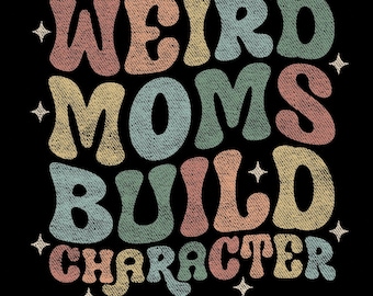 Weird Moms Build Character Svg Png: grappig trendy retro groovy mom citaat (digitale download)