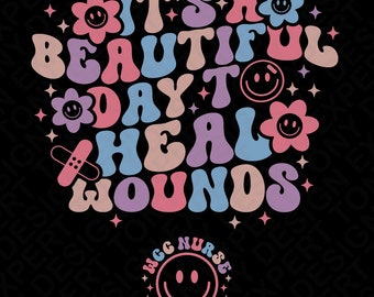 It's Beautiful Day To Heal Wounds Svg Png, Wcc Nurse Svg, Wound Care Certified Nurse Graduate Digital Download Sublimation PNG & SVG Cricut