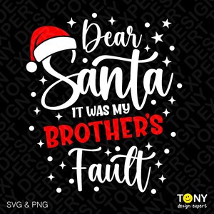 Caro Babbo Natale, è stata colpa di mio fratello Svg Png, citazione di Natale carina, regalo di Natale abbinato divertente Download digitale Sublimazione PNG, SVG Cricut