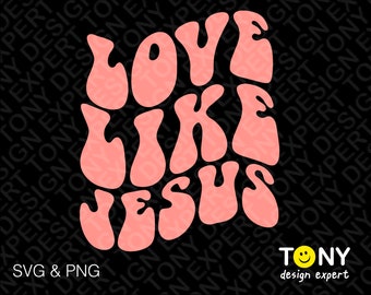 Love Like Jesus Svg, Christian Svg, Bible Verse Svg, Religious Svg, Jesus Svg, Digital Download PNG Sublimation DTG & SVG Cricut Cut File