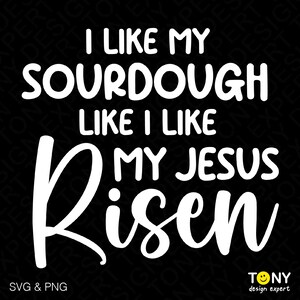 May include: White text on a black background reads "I like my sourdough like I like my Jesus risen".