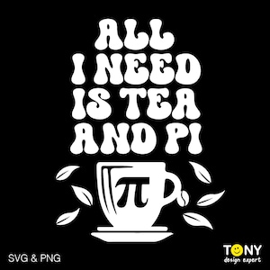 Todo lo que necesito es té y Pi Svg Png, Pi Day Svg, amante del té caliente, amante de las matemáticas Descarga digital retro moderna y elegante Sublimación PNG y SVG Cricut