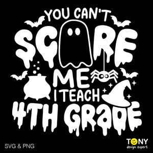 You Can't Scare Me Svg Png, I Teach 4e leerjaar Svg, leraar Halloween Svg, Spooky Teacher Svg, digitale download sublimatie PNG & SVG Cricut