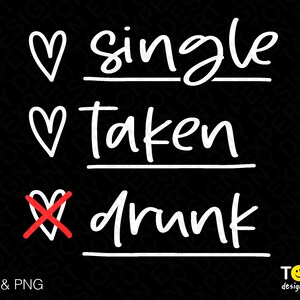 Single Taken Drunk Svg, Funny Valentine's Day Svg, Love Svg, Heart Check List Svg Pobieranie cyfrowe PNG Sublimacja DTG i SVG Cricut Cut File