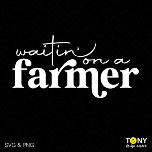 Waiting On A Farmer Svg Png, Farm Svg, Farmer Svg, Farming Svg, Farm Life Svg, Farm Wife Svg, Digital Download Sublimation PNG & SVG Cricut