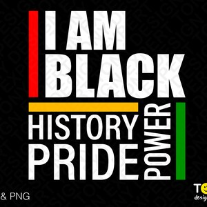 I Am Black History Svg Png, Black Pride Svg, Black Power Svg, Black History Monat Geschenk Digital Download Sublimation PNG & SVG Cricut Datei