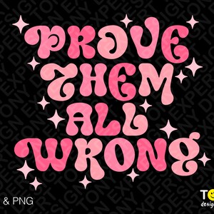Prouvez-leur tous qu’ils ont tort SVG Png, Self Love SVG, Inspirational Quote SVG, Trendy Retro Groovy Digital Download Sublimation PNG & SVG Cricut File