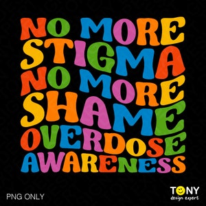 No More Stigma No More Shame, Overdose Awareness Svg Png, Trendy Retro Groovy Wavy Stacked Digital Download Sublimation PNG & SVG Cricut