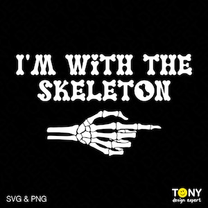 I&#39;m With The Skeleton Svg Png, Funny Last Minute Halloween Costume, Couple Matching Party Gift Digital Download Sublimation PNG & SVG Cricut