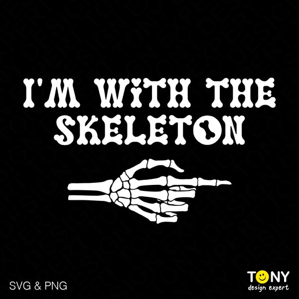 I'm With The Skeleton Svg Png, Funny Last Minute Halloween Costume, Couple Matching Party Gift Digital Download Sublimation PNG & SVG Cricut