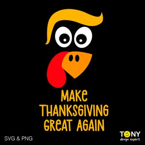 Make Thanksgiving Great Again Svg Png, Funny Thanksgiving Trump Svg, Turkey Trump Support Gift Digital Download Sublimation PNG & SVG Cricut