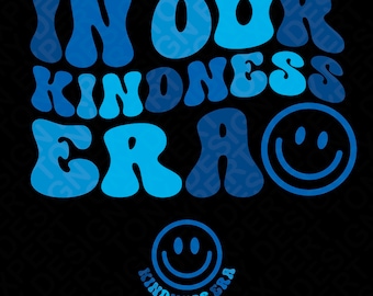 In Our Kindness Era Svg Png, Kindness Svg, Be Kind Svg, Funny Trendy Retro Groovy Wavy Svg, Digital Download Sublimation PNG & SVG Cricut