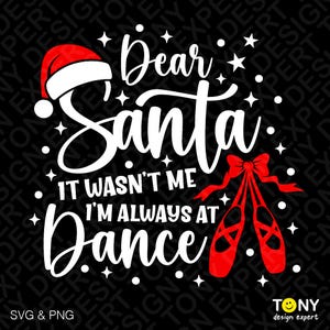 Caro Babbo Natale, non ero io, sono sempre a ballare Svg Png, divertente idea regalo di Natale per ballerini di danza classica, download digitale, sublimazione PNG, SVG Cricut