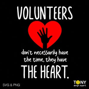 I volontari non hanno necessariamente il tempo che hanno il cuore Svg Png, regalo per la giornata del volontariato, download digitale Sublimazione PNG e SVG Cricut