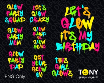8 Glow Party Bundle Let's Glow Crazy Png, Let's Glow Party Png Color Paint Dripping Effect Party Lover Gift Digital Download Sublimation PNG