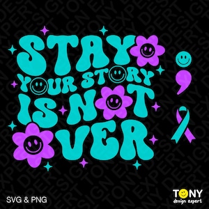 STAY Twoja historia się nie skończyła Svg Png, Semi Colon Svg, Stay Svg, Świadomość zapobiegania samobójstwom Pobieranie cyfrowe Sublimacja PNG i SVG Cricut