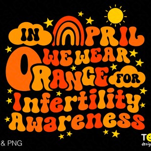 En abril usamos naranja Svg Png, Infertility Awareness Svg, Trendy Retro Groovy Wavy Stacked Descarga digital Sublimación PNG y SVG Cricut