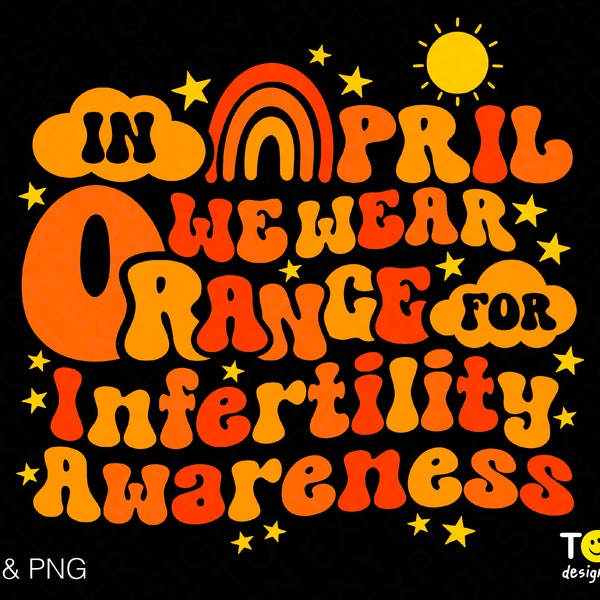 In April We Wear Orange Svg Png, Infertility Awareness Svg, Trendy Retro Groovy Wavy Stacked Digital Download Sublimation PNG & SVG Cricut