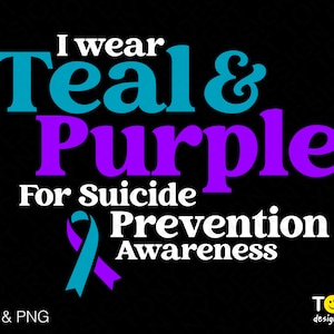 I Wear Teal And Purple Svg Png, Suicide Prevention Awareness Svg, Suicide Awareness Month Svg, Digital Download Sublimation PNG & SVG Cricut