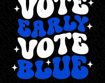 Vota anticipadamente, vota azul SVG PNG: Diseño de camiseta para elecciones demócratas (descarga digital)