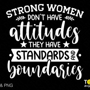 Starke Frauen haben keine Einstellungen Svg Png, Sie haben Standards und Grenzen Svg, Haltung Zitat digitaler Download PNG & SVG Cricut Datei