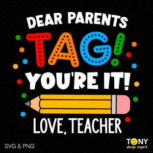 Cari genitori, taggate You're It Svg Png, Love Teacher Svg, Ultimo giorno di scuola Svg, Fine della scuola, Download digitale Sublimazione PNG e SVG Cricut
