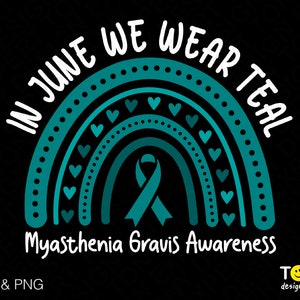 Em junho, usamos Teal Svg Png, Miastenia Gravis Awareness Svg, Teal Ribbon Trendy Boho Rainbow Digital Download Sublimação PNG e SVG Cricut