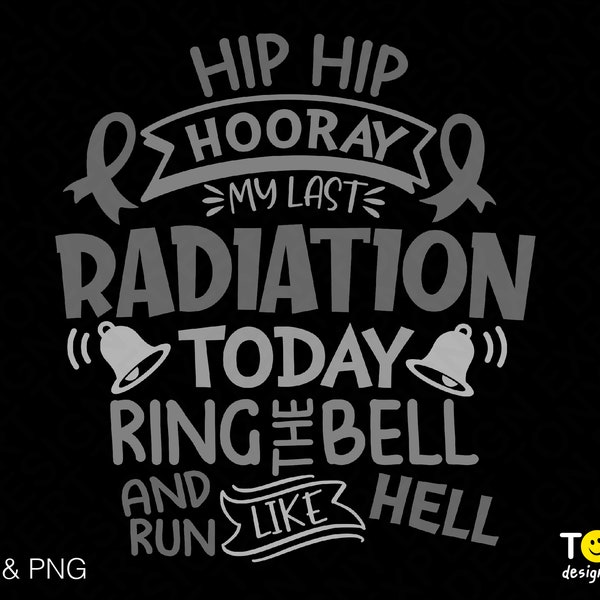 Hiep hiep hoera, mijn laatste straling vandaag, Ring The Bell Run Like Hell Svg Png, Finished Chemo, Digital Download Sublimation PNG & SVG Cricut