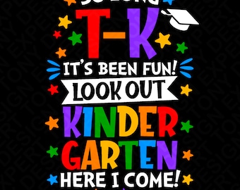 So Long T-K It's Been Fun Kindergarten Here I Come Svg Png, Transitional Kindergarten Svg, Digital Download Sublimation PNG & SVG Cricut