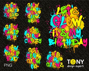 8 Glow Party Bundle Let's Glow Crazy Png, Let's Glow Party Png, Paint Splatter Effect Party Lover Gift, Digital Download DTG Sublimation PNG