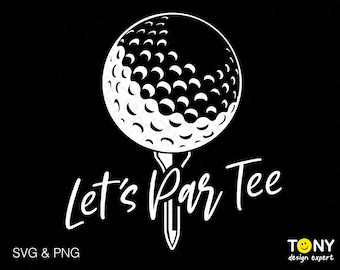 Let's Par Tee Svg Png, Golf Svg, Golf Ball Svg, Funny Golf Quote Svg, Golf Lover Gift Idea Digital Download Sublimation PNG & SVG Cricut