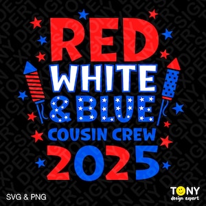 Red White Blue Cousin Crew 2025 Svg Png, 4 de julho Png, Quatro de julho Svg, Dia da Independência Digital Download Sublimação PNG & SVG Cricut