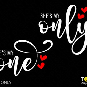 He's My One Svg, She's My Only Svg, Passende Paare Valentinstag Geschenkidee Digital Download Sublimation PNG & SVG Dateien Für Cricut