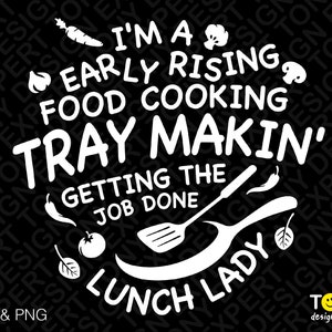Je suis Early Rising Food Cooking Tray Makin' Getting The Job Done Lunch Lady Svg Png, Cafétéria Digital Download Sublimation PNG & SVG Cricut