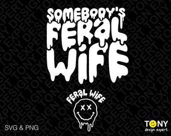 2 Bundle, Somebody's Feral Wife Svg Png, Wife Life Svg, Trendy Sarcastic Funny Wife Quote Svg, Digital Download Sublimation PNG & SVG Cricut