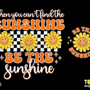 When You Can&#39;t Find The Sunshine Be The Sunshine Png, Retro Summer Png, Trendy Retro Distressed Grunge Gift Digital Download Sublimation PNG