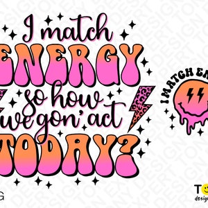 2 Bundle, I Match Energy Png, Entonces, ¿cómo vamos a actuar hoy Png, bolsillo delantero trasero incluido, Trendy Retro Groovy Descarga digital Sublimación PNG