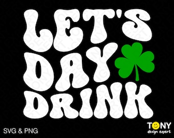 Låt oss dagsdrinka Svg Png, St Patrick's Day-drickandelag Svg, trendig retro groovy vågig digital nedladdning sublimering PNG & SVG-fil för Cricut