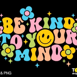 Seja Gentil Com Sua Mente Svg Png, Amor Próprio Svg Saúde Mental Svg Trendy Retro Groovy Ondulado Empilhado Download Digital Sublimação PNG e SVG Cricut